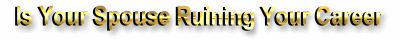Is Your Spouse Ruining Your Career